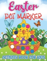 Easter Dot Markers Activity Book for Kids: Big Dot Circle Paint Daubers Coloring Book with Cute Bunny, Rabbit, Egg Hunt, Easter Basket Stuffer, Chicks and Many More for Preschool Toddler, Easy guided  B09SP441RX Book Cover