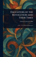 Daughters of the Revolution and Their Times 1023306549 Book Cover
