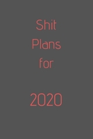 Shit Plans For 2020: organize your work, achieve your goals in 2020 1670607666 Book Cover
