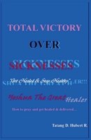 Total Victory Over Sicknesses B0988PP69L Book Cover
