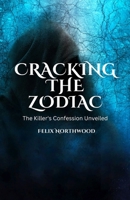 Cracking the Zodiac: The Killer's Confession Unveiled B0DS4DPHL9 Book Cover