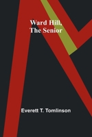 Ward Hill, the Senior 9362999390 Book Cover
