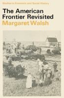 The American frontier revisited (Studies in economic and social history) 0333279670 Book Cover