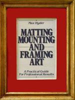 Matting, Mounting and Framing Art 082303027X Book Cover