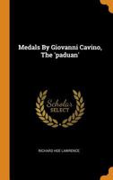 Medals by Giovanni Cavino, the 'paduan' 0353495352 Book Cover