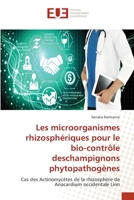 Les microorganismes rhizosphériques pour le bio-contrôle deschampignons phytopathogènes: Cas des Actinomycètes de la rhizosphère de Anacardium occidentale Linn 6203413305 Book Cover