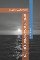 ANDREA VAMPIRE QUEEN: HALF-VAMPIRE B0G5HP37F6 Book Cover