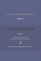 The Preacher's Greek Companion to James: A Selective Commentary for Meditation and Sermon Preparation 1683073452 Book Cover