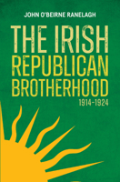 The Irish Republican Brotherhood 1914 – 1924 178537494X Book Cover
