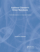 Andrew Glassner's Other Notebook: Further Recreations in Computer Graphics 1568811713 Book Cover