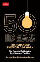50 Ideas that Changed the World of Work: The Essential Guide to the Best Business Thinking 1800816294 Book Cover