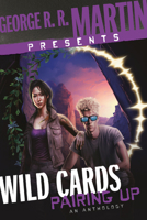 George R. R. Martin Presents Wild Cards: Pairing Up: An Anthology 0593357868 Book Cover