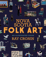 Nova Scotia Folk Art: An Illustrated Guide 1771088346 Book Cover