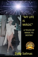 MY LIFE IS MAGICAL: A TOUCH OF MAGIC TO DESTINY B0B4CKK6V2 Book Cover