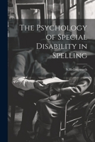 Psychology of Special Disability in Spelling (Columbia University Teachers Collete Contributions to Education : No. 88) 1022003534 Book Cover