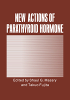 New Actions of Parathyroid Hormone: Proceedings of the First International Conference on New Actions of Parathyroid Hormone, Held October 26-31, 1987 0306434180 Book Cover