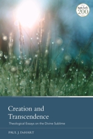Creation and Transcendence: Theological Essays on the Divine Sublime 0567698742 Book Cover