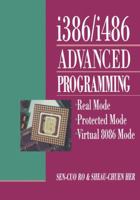 i386/i486 Advanced Programming: Real Mode Protected Mode Virtual 8086 Mode 1468465538 Book Cover