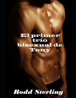 El primer trío bisexual de Tony: Erótica gay & bisexual en español (Las aventuras de Tony) B09L9T6JG4 Book Cover