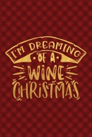 I'm Dreaming Of A Wine Christmas: Funny Lined Notebook for Red Christmas Wine Party 1708547754 Book Cover