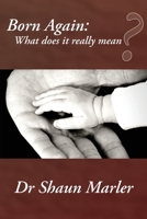 Born Again: What Does It Really Mean? 0648589765 Book Cover