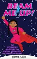 Beam Me Up!: The Mysterious Adventures of Kaitlyn Henderson and the G-Stars Gang B09SY4H83X Book Cover