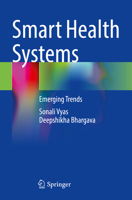 Smart Health Systems: Emerging Trends 9811642001 Book Cover