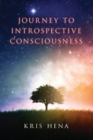 Journey to Introspective Consciousness B0DX2K6XL1 Book Cover