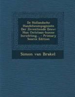 De Hollandsche Handelscompagnieën Der Zeventiende Eeuw: Hun Ontstaan-hunne Inrichting... 1018663355 Book Cover