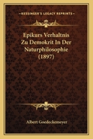 Epikurs Verh�ltnis Zu Demokrit in Der Naturphilosophie 1161161813 Book Cover