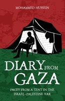 Diary From Gaza: Pages From a Tent in the Israeli-Palestine War: Pages From a Tent During the Israeli-Palestine War 1916955304 Book Cover