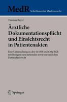 �rztliche Dokumentationspflicht Und Einsichtsrecht in Patientenakten: Eine Untersuchung Zu Den �� 630f Und 630g Bgb Mit Bez�gen Zum Nationalen Sowie Europ�ischen Datenschutzrecht 3662574888 Book Cover