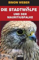 Die Stadtwoelfe (Band 1): Der Mauritius-Falke 3952394483 Book Cover