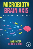 Microbiota-Brain Axis: A Neuroscience Primer 0128148004 Book Cover