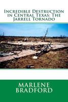 Incredible Destruction in Central Texas: The Jarrell Tornado 1985100789 Book Cover