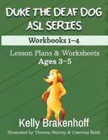 Duke the Deaf Dog ASL Series Ages 3-5: Lesson Plans & Worksheets Workbooks 1-4 1957938048 Book Cover