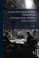 Some Psychological Principles Underlying Moral Education 1143640640 Book Cover