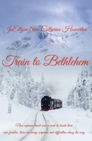 Train to Bethlehem 1649698658 Book Cover