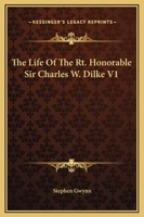 The Life Of The Rt. Honorable Sir Charles W. Dilke V1 1162700084 Book Cover
