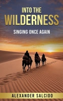 Into The Wilderness: Singing Once Again B0FTXNRRNC Book Cover