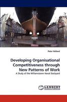 Developing Organisational Competitiveness through New Patterns of Work: A Study of the Williamstown Naval Dockyard 3838321197 Book Cover