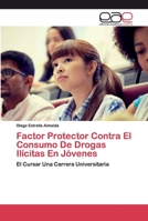 Factor Protector Contra El Consumo De Drogas Ilícitas En Jóvenes 6200390223 Book Cover