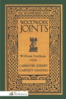 Woodwork Joints: Carpentry, Joinery, Cabinet-Making: The Woodworker Series 151971517X Book Cover