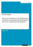 Alles noch im Rahmen. Eine Inhaltsanalyse deutscher und italienischer Medienframes zum neuen ungarischen Mediengesetz 3668884803 Book Cover