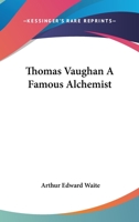 Thomas Vaughan A Famous Alchemist 1417908432 Book Cover