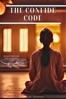 THE CONFIDENCE CODE: BUILD THE LIFE YOU DESERVE (YAMAMOTO CONFIDENCE SERIES) (Italian Edition) B0DXPB88NR Book Cover