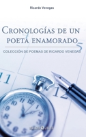 Cronología de un poeta dedicado al amor a la pasión y a la vida: Colección de poemas (Spanish Edition) B0BQY2PXH7 Book Cover