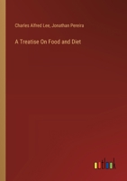 A Treatise On Food and Diet 1340583283 Book Cover