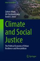 Climate and Social Justice: The Political Economy of Urban Resilience and Mercantilism 981996623X Book Cover