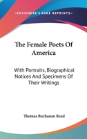 The Female Poets of America. With Portraits, Biographical Notices, and Specimens of Their Writings B0BN2DXKDB Book Cover